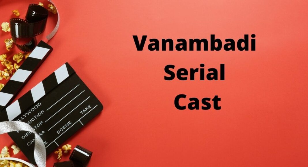Vanambadi Serial Star Cast