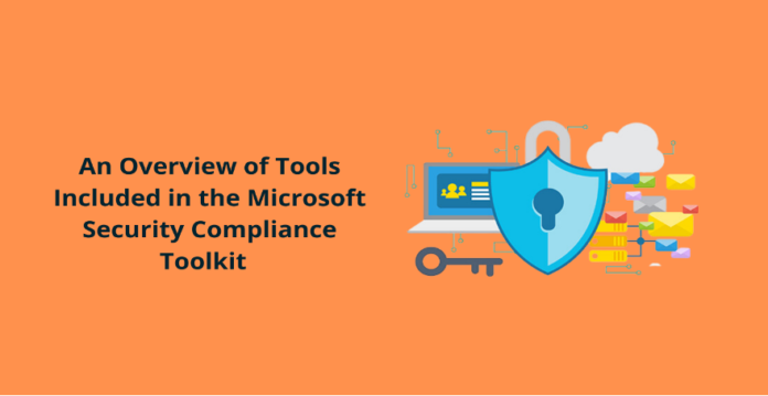 An Overview of Tools Included in the Microsoft Security Compliance ...